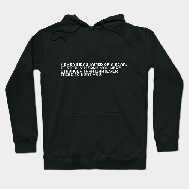 Never Be Ashamed of a Scar Hoodie by HillStoneCreations